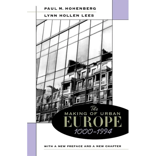 The Making of Urban Europe, 1000-1994: With a New Preface and a New Chapter