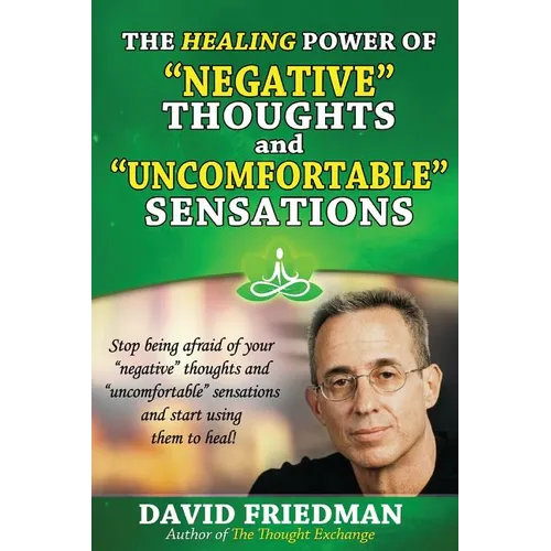 The Healing Power of Negative Thoughts and Uncomfortable Sensations - Paperback