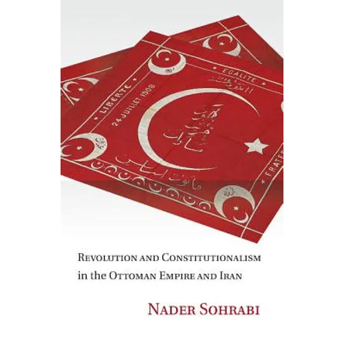Revolution and Constitutionalism in the Ottoman Empire and Iran - Paperback