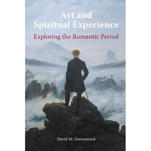 Art and Spiritual Experience: Exploring the Romantic Period - Paperback