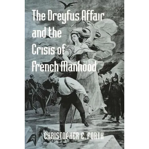 The Dreyfus Affair and the Crisis of French Manhood - Paperback
