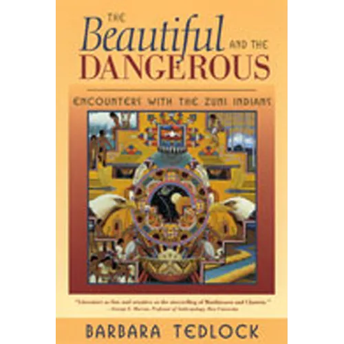 Beautiful and the Dangerous: Encounters with the Zuni Indians - Paperback