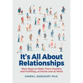 It's All about Relationships!: New Ways to Make Them Healthy and Fulfilling, at Home and at Work