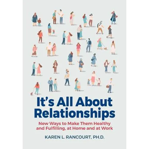 It's All about Relationships!: New Ways to Make Them Healthy and Fulfilling, at Home and at Work - Paperback
