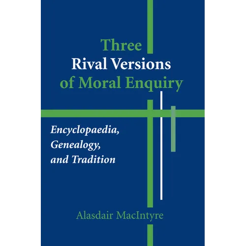 Three Rival Versions of Moral Enquiry: Encyclopaedia, Genealogy, and Tradition - Paperback