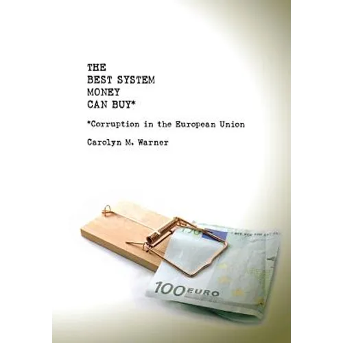 The Best System Money Can Buy: Corruption in the European Union - Hardcover