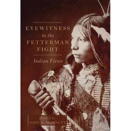 Eyewitness to the Fetterman Fight: Indian Views - Hardcover