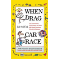 When Drag Is Not a Care Race: An Irreverent Dictionary of Over 400 Gay and Lesbian Words and Phrases