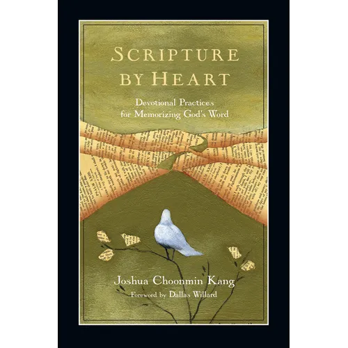Scripture by Heart: Devotional Practices for Memorizing God's Word - Paperback