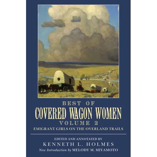 Best of Covered Wagon Women: Emigrant Girls on the Overland Trails - Paperback