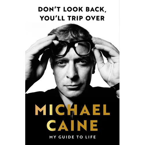 Don't Look Back, You'll Trip Over: My Guide to Life - Hardcover