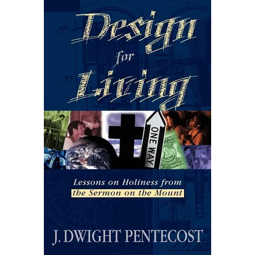 Design for Living: Lessons on Holiness from the Sermon on the Mount - Paperback