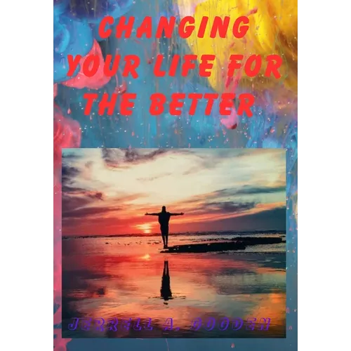 Changing Your Life for the Better - Hardcover
