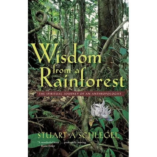 Wisdom from a Rainforest: The Spiritual Journey of an Anthropologist - Paperback