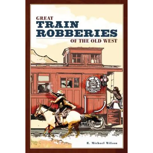 Great Train Robberies of the Old West - Paperback