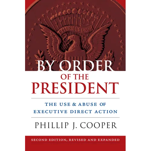 By Order of the President: The Use and Abuse of Executive Direct Action - Paperback