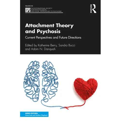 Attachment Theory and Psychosis: Current Perspectives and Future Directions - Paperback
