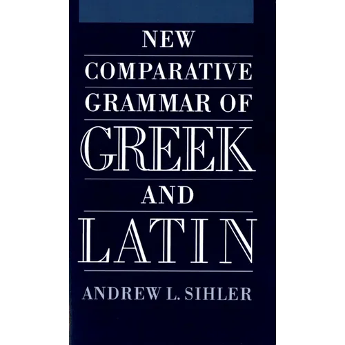 New Comparative Grammar of Greek and Latin