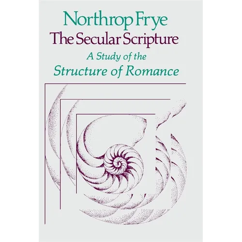 The Secular Scripture: A Study of the Structure of Romance