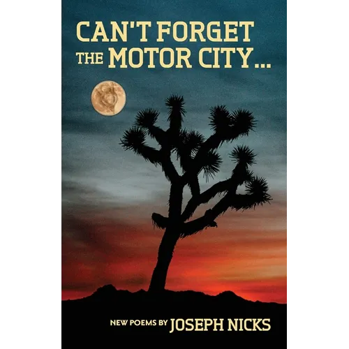Can't Forget The Motor City...: New Poems by Joseph Nicks - Paperback