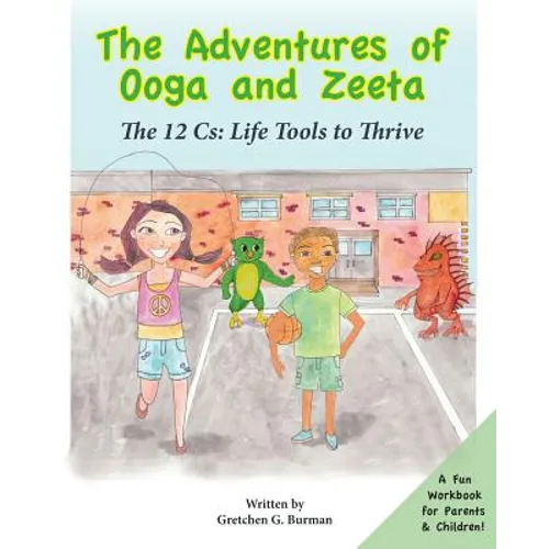 The Adventures of Ooga and Zeeta: The 12 Cs: Life Tools to Thrive - Paperback