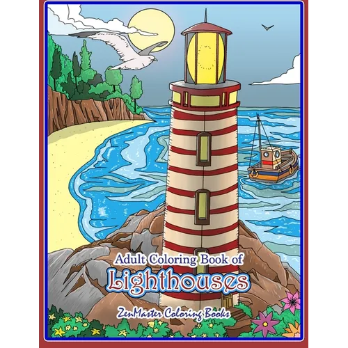 Adult Coloring Book of Lighthouses: Lighthouses Coloring Book for Adults With Lighthouses from Around the World, Scenic Views, Beach Scenes and More f