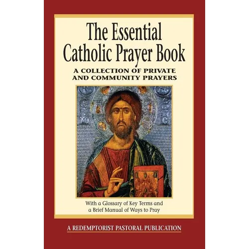 The Essential Catholic Prayer Book: A Collection of Private and Community Prayers - Paperback