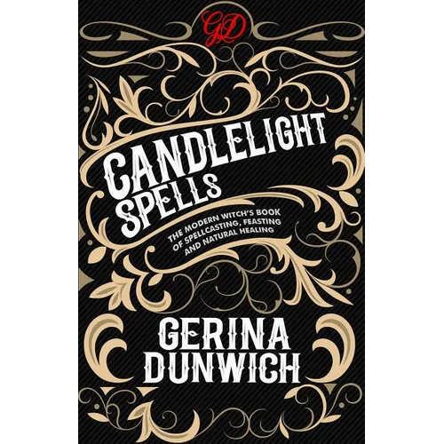 Candlelight Spells: The Modern Witch's Book of Spellcasting, Feasting, and Natural Healing - Paperback
