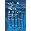 Crafting Law on the Supreme Court: The Collegial Game
