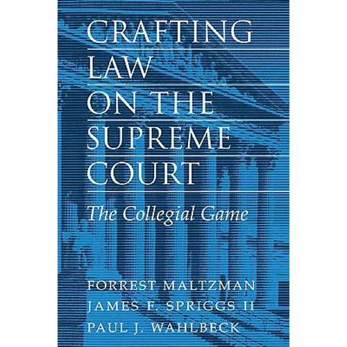 Crafting Law on the Supreme Court: The Collegial Game