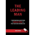 The Leading Man: 7 Empowering Questions to Break Free and Find Your Own Winning Way