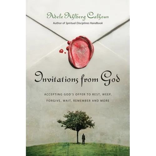 Invitations from God: Accepting God's Offer to Rest, Weep, Forgive, Wait, Remember and More - Paperback