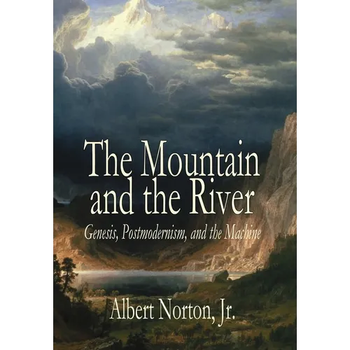 The Mountain and the River: Genesis, Postmodernism, and the Machine