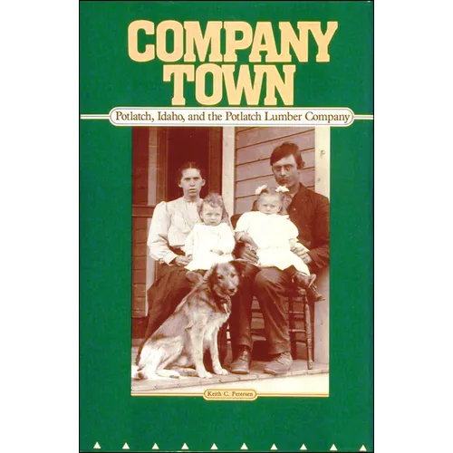Company Town: Potlatch, Idaho, and the Potlatch Lumber Company - Paperback