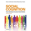 Social Cognition: How Individuals Construct Social Reality