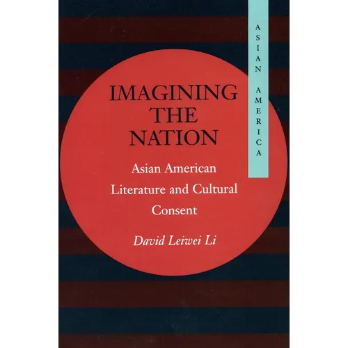 Imagining the Nation: Asian American Literature and Cultural Consent - Paperback