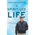 A Spirit-Led Life: My Personal Journey to Life in the Spirit