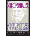 Schopenhauer and the Wild Years of Philosophy