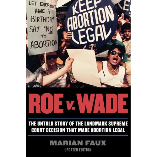 Roe v. Wade: The Untold Story of the Landmark Supreme Court Decision that Made Abortion Legal - Paperback