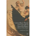 Critical Race Theory and Copyright in American Dance: Whiteness as Status Property