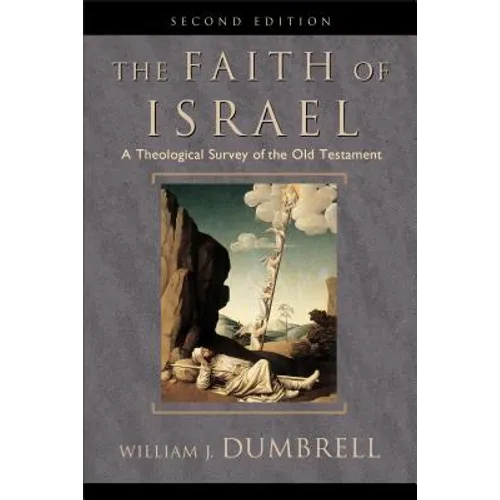The Faith of Israel: A Theological Survey of the Old Testament - Paperback