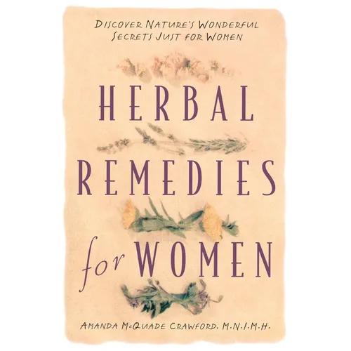 Herbal Remedies for Women: Discover Nature's Wonderful Secrets Just for Women - Paperback