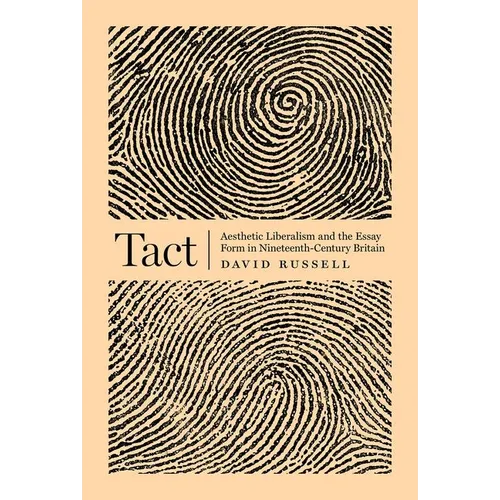 Tact: Aesthetic Liberalism and the Essay Form in Nineteenth-Century Britain