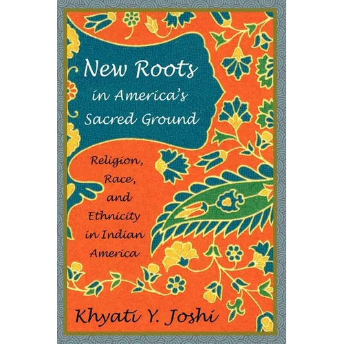 New Roots in America's Sacred Ground: Religion, Race, and Ethnicity in Indian America - Paperback