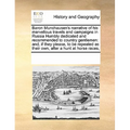 Baron Munchausen's Narrative of His Marvellous Travels and Campaigns in Russia Humbly Dedicated and Recommended to Country Gentlemen: And, If They Ple