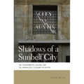 Shadows of a Sunbelt City: The Environment, Racism, and the Knowledge Economy in Austin