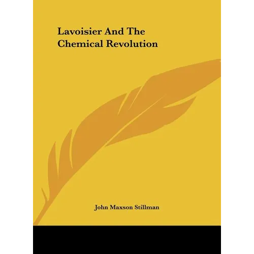 Lavoisier And The Chemical Revolution - Hardcover