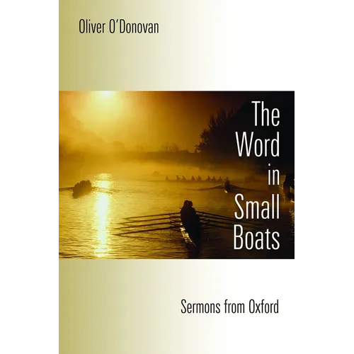 The Word in Small Boats: Sermons from Oxford - Paperback