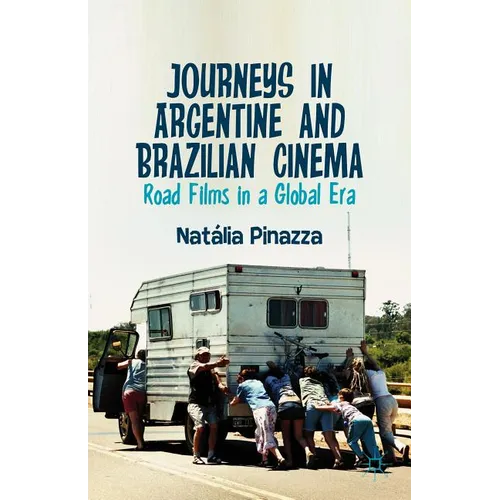 Journeys in Argentine and Brazilian Cinema: Road Films in a Global Era - Hardcover