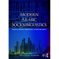 Modern Arabic Sociolinguistics: Diglossia, Variation, Codeswitching, Attitudes and Identity
